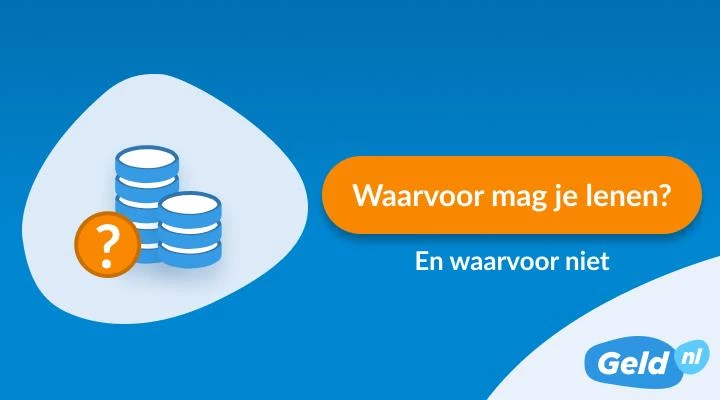 Waarvoor mag je lenen, en waarvoor niet?